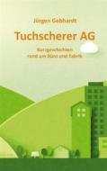 Ebook Tuchscherer AG di Jürgen Gebhardt edito da Books on Demand