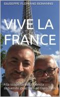 Ebook Vive la France di Giuseppe Floriano Bonanno edito da Giuseppe Floriano Bonanno
