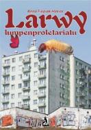 Ebook Larwy lumpenproletariatu di Anna Filipiak-Hasior edito da Wydawnictwo Psychoskok