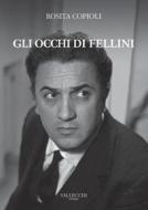 Ebook Gli occhi di Fellini di Rosita Copioli edito da Vallecchi - Firenze