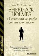 Ebook Sherlock Holmes e l'avventura del pugile con un solo braccio di Peter K. Andersson edito da Delos Digital