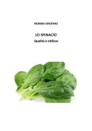 Ebook Lo Spinacio. Qualità e utilizzo di Norma Orofino edito da Youcanprint