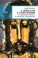 Ebook Il senso di Dio e l'uomo moderno di Giussani Luigi edito da BUR