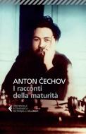 Ebook I racconti della maturità di Anton Cechov edito da Feltrinelli Editore