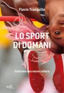 Ebook Lo sport di domani di Tranquillo Flavio edito da ADD Editore