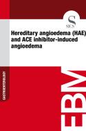 Ebook Hereditary Angioedema (HAE) and ACE Inhibitor-induced Angioedema di Sics Editore edito da SICS