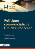 Ebook Politique commerciale de l&apos;Union européenne di Philippe Musquar edito da Éditions Larcier