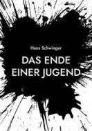 Ebook Das Ende einer Jugend di Hans Schwinger edito da Books on Demand