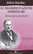 Ebook Le Manifestazioni spiritiche di Allan Kardec edito da Edizioni Mediterranee