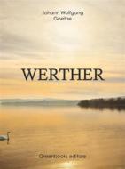 Ebook Werther di Johann Wolfgang Goethe edito da Greenbooks Editore