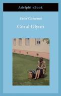 Ebook Coral Glynn di Peter Cameron edito da Adelphi