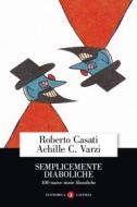 Ebook Semplicemente diaboliche di Roberto Casati, Achille C. Varzi edito da Editori Laterza