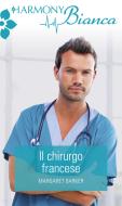 Ebook Il chirurgo francese di Margaret Barker edito da HarperCollins Italia