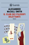 Ebook Il club dei filosofi dilettanti di Alexander McCall Smith edito da Guanda