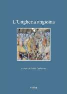 Ebook L’Ungheria angioina di Autori Vari edito da Viella Libreria Editrice