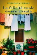 Ebook La felicità vuole essere vissuta di Loredana Limone edito da Salani Editore