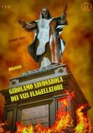 Ebook Girolamo Savonarola dei vizi flagellatore di Autori Vari edito da Tiemme Edizioni Digitali