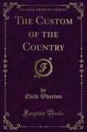 Ebook The Custom of the Country di Edith Wharton edito da Forgotten Books