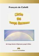 Ebook L&apos;Arche des Temps Nouveaux di François de Calielli edito da Books on Demand