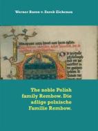 Ebook The noble Polish family Rembow. Die adlige polnische Familie Rembow. di Werner Baron v. Zurek Eichenau edito da Books on Demand