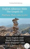 Ebook English Albanian Bible - The Gospels III - Matthew, Mark, Luke and John di Truthbetold Ministry edito da TruthBeTold Ministry