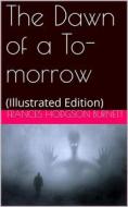 Ebook The Dawn of a To-morrow di Frances Hodgson Burnett edito da iOnlineShopping.com