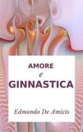 Ebook Amore e ginnastica di Edmondo De Amicis edito da GIANLUCA