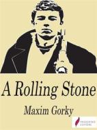 Ebook A Rolling Stone di Maxim Gorky edito da Passerino