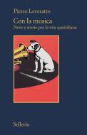 Ebook Con la musica di Pietro Leveratto edito da Sellerio Editore