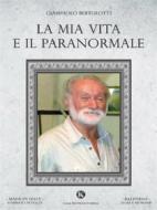Ebook La mia vita e il paranormale di Giampaolo Bertolotti edito da Kimerik