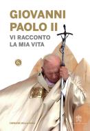 Ebook Vi racconto la mia vita di Giovanni Paolo II, Corriere della Sera edito da Corriere della Sera