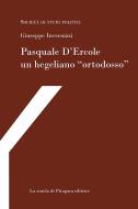 Ebook Pasquale D'Ercole un hegeliano “ortodosso” di Giuseppe Invernizzi edito da La scuola di Pitagora