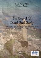 Ebook The Secret Of Mind And Body di Oreste Maria Petrillo, Gianluca Pistore edito da Tektime