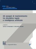 Ebook Gli assegni di mantenimento tra disciplina legale e intelligenza artificiale- e-Book di Germana Bertoli, Carlotta Ippoliti, Diletta Giunchedi, Gianni Marliani, Mauro Maltagliati, Gianfranco D'aietti, Davide Locatello, Marino Maglietta, Mirzia Bianca, Enrico Al Mureden, Alessandra Spangaro, Maria Novella Bugetti, Alessandra Arceri, Matteo De Pamphilis, Riccardo Rovatti edito da Giappichelli Editore