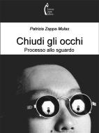 Ebook Chiudi gli occhi di Patrizia Zappa Mulas edito da Polimnia Digital Editions