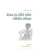 Ebook Aina ja silti niin vähän aikaa di Pekka Halme edito da Books on Demand