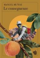 Ebook Le conseguenze di Manuel Muñoz edito da Edizioni Black Coffee