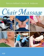 Ebook Chair Massage di Sandra K. Anderson, Patricia Holland edito da Mosby