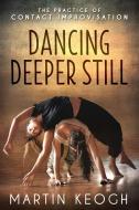 Ebook Dancing Deeper Still di Martin Keogh edito da intimately Rooted Books