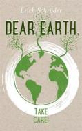 Ebook Dear Earth, take Care! di Erich Schröder edito da Books on Demand