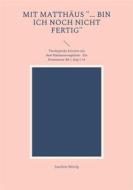 Ebook Mit Matthäus &quot;... bin ich noch nicht fertig&quot;