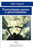 Ebook Terrorismo aereo e prevenzione di Aldo Cagnoli edito da Edizioni Progetto Cultura 2003