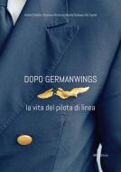 Ebook Dopo Germanwings di Aldo Cagnoli, Antonio Chialastri, Francesca Bartoccini, Micaela Scialanga edito da IBN Editore