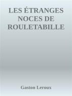 Ebook Les étranges noces de Rouletabille di Gaston Leroux edito da Gaston Leroux
