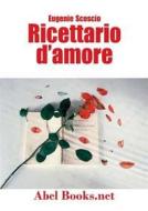 Ebook Ricettario d'amore - Come volersi bene a tavola e anche dopo di Eugenie Scoscio edito da Abel Books