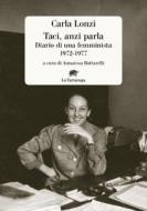 Ebook Taci, anzi parla di Carla Lonzi edito da La Tartaruga