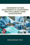 Ebook Assessment of Pain Management in Anaesthesia Practice among Nurse Anaesthetists di OSCAR JOSHUA JATAUNAO edito da NOOGUL ONLINE DIGITAL SERVICES