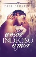 Ebook Amor, Indeciso Amor di Dill Ferreira edito da Babelcube Inc.