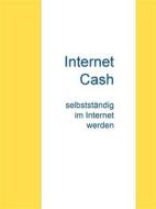 Ebook Internet Cash di IC Friends edito da Books on Demand