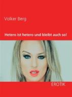 Ebook Hetero ist hetero und bleibt auch so! di Volker Berg edito da Books on Demand